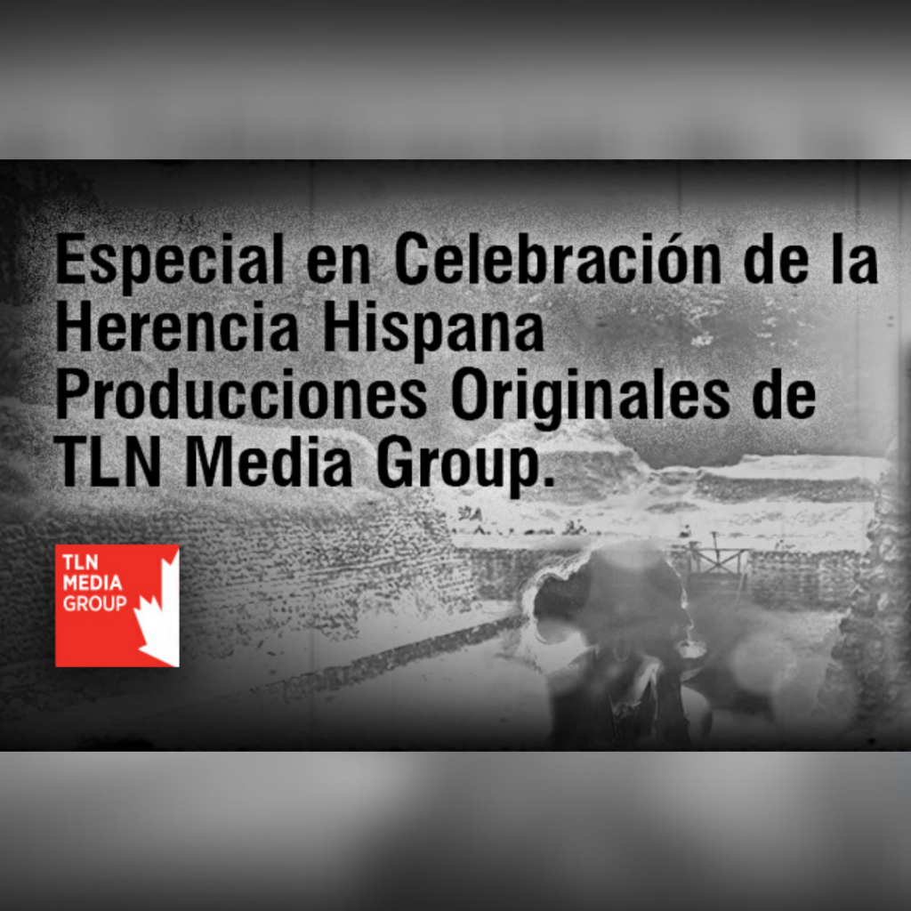 TLN Media Group Celebrates Hispanic Heritage with Original Canadian Productions