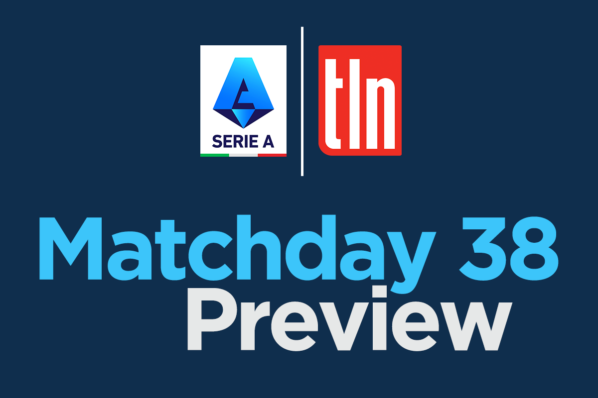 2021-22 Serie A: TLN Matchday 38 Preview