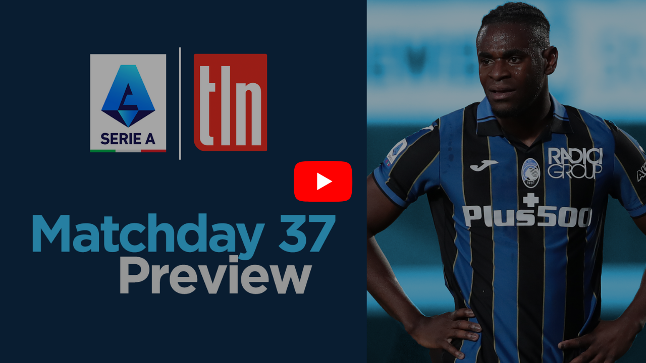 2021-22 Serie A: TLN Matchday 37 Preview YouTube Thumbnail