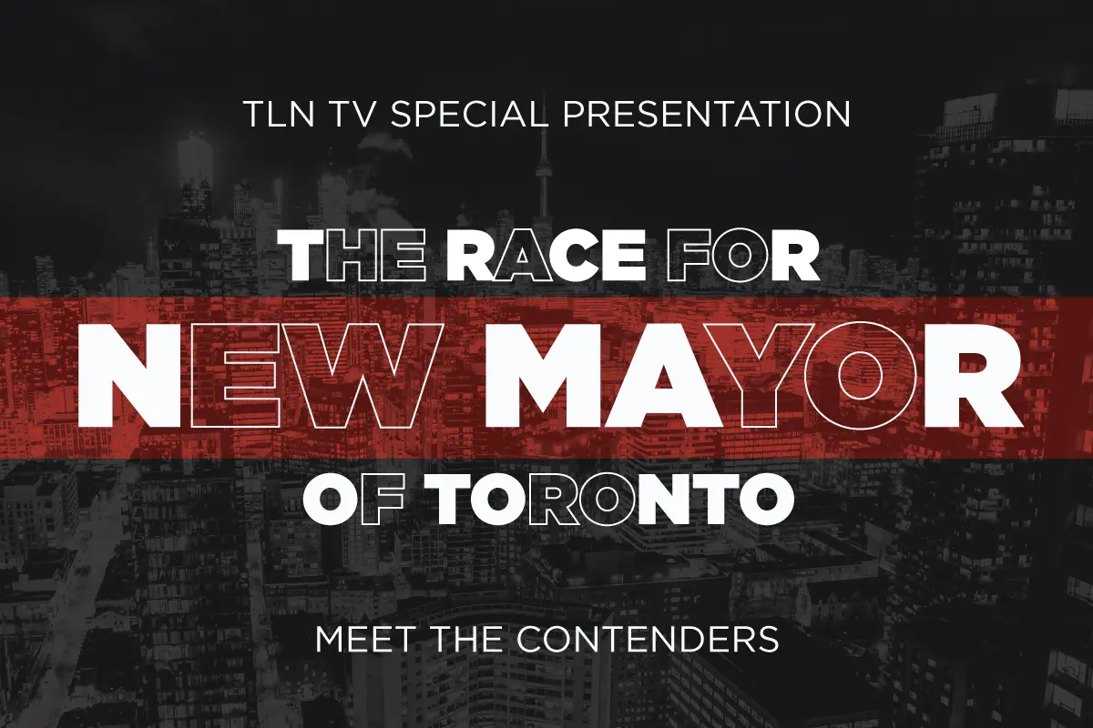 TLN TV Special Presentation: The Race for New Mayor of Toronto
