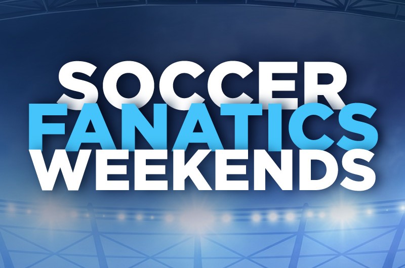 Soccer Fanatics Weekends
