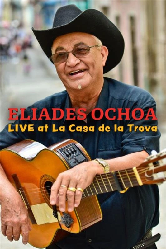 Eliades Ochoa: Live at La Casa de la Trova